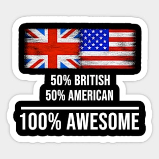 50% British 50% American 100% Awesome - Gift for American Heritage From America Sticker